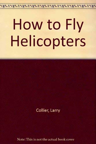 9780830602865: How to Fly Helicopters