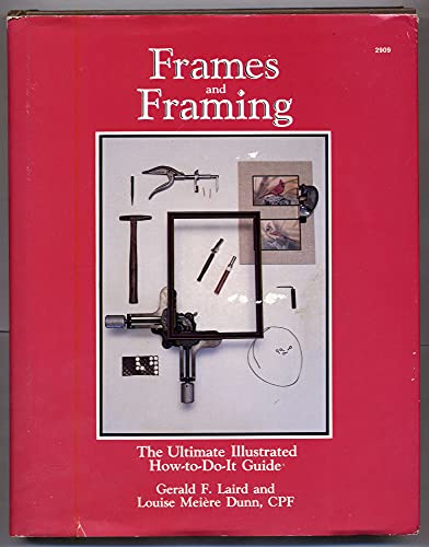 Beispielbild fr Frames and Framing : The Ultimate Illustrated How-to-Do-It Guide zum Verkauf von Better World Books