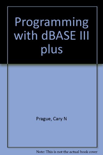Programming with dBASE III plus (9780830603268) by Prague, Cary N