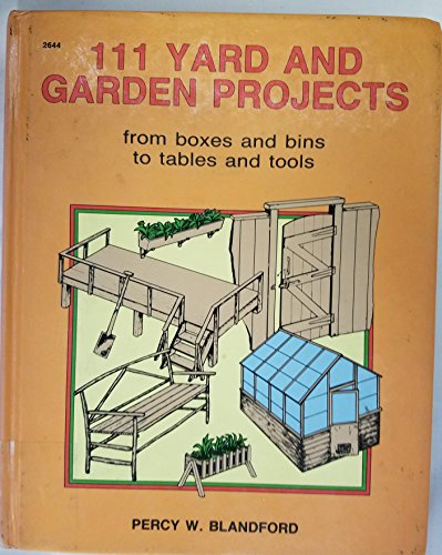 Stock image for One Hundred Eleven and Garden Projects-from Boxes and Bins to Tables and Tools for sale by Better World Books