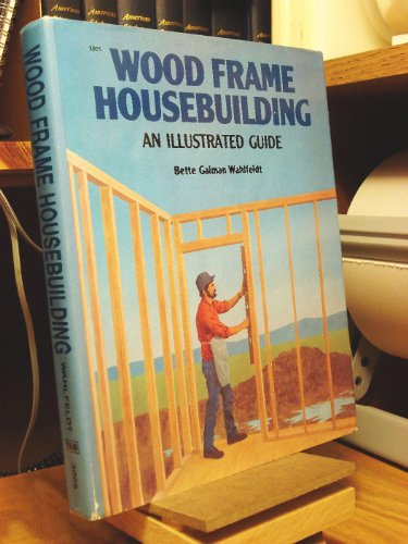 9780830604050: Wood frame housebuilding, an illustrated guide
