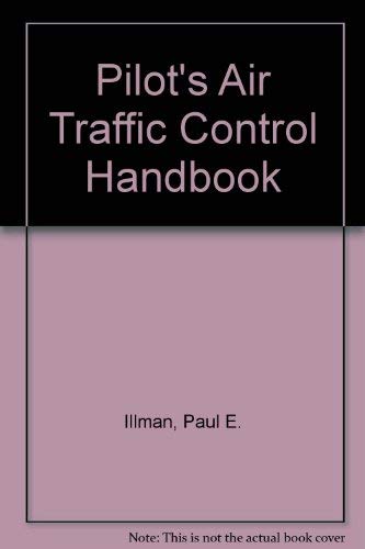 Imagen de archivo de The Pilot's Air Traffic Control Handbook (Tab Practical Flying Series) a la venta por Half Price Books Inc.