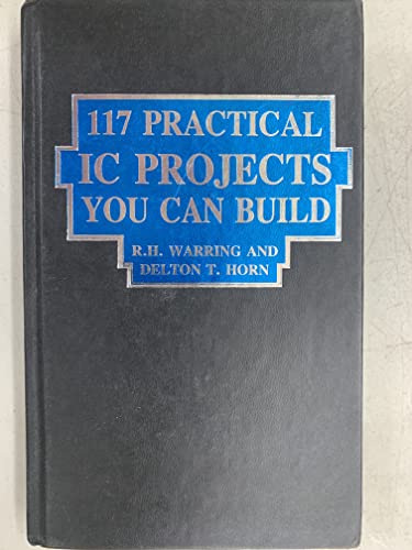 117 practical IC projects you can build (9780830604456) by Warring, R. H