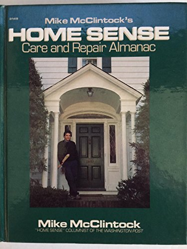 Stock image for Mike McClintock's Home Sense Care and Repair Almanac for sale by Better World Books