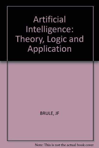 Stock image for Artificial Intelligence: Theory, Logic, and Application for sale by BooksRun