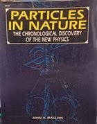 Imagen de archivo de Particles in Nature: The Chronological Discovery of the New Physics a la venta por Half Price Books Inc.