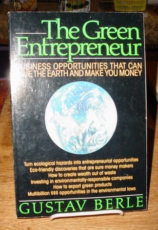 Imagen de archivo de The Green Entrepreneur : Business Opportunities That Can Save the Earth and Make You Money a la venta por Better World Books