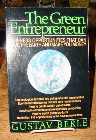Stock image for The Green Entrepreneur : Business Opportunities That Can Save the Earth and Make You Money for sale by Better World Books
