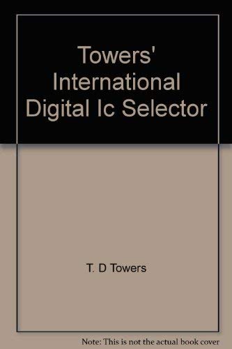 Imagen de archivo de Towers' International digital IC selector Towers, T. D a la venta por CONTINENTAL MEDIA & BEYOND