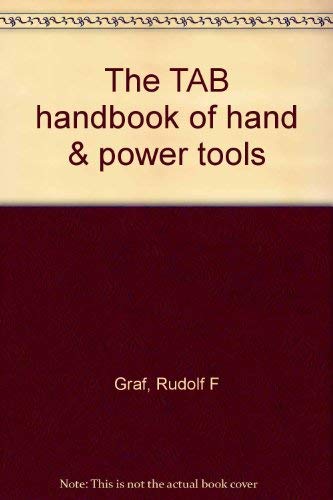 The TAB handbook of hand & power tools (9780830606382) by Graf, Rudolf F