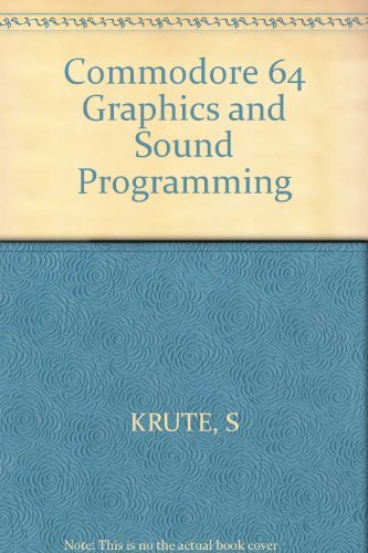 9780830606405: Commodore 64 Graphics and Sound Programming