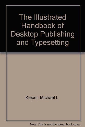 Beispielbild fr The Illustrated Handbook of Desktop Publishing and Typesetting zum Verkauf von Skelly Fine Books
