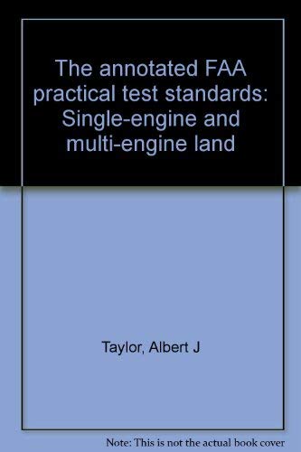Stock image for The Annotated FAA Practical Test Standards: Single-Engine and Multi-Engine Land. for sale by Burm Booksellers