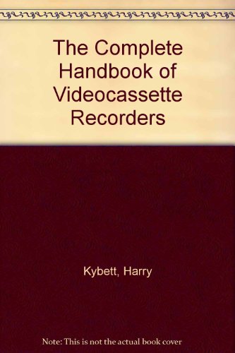 Stock image for The Complete Handbook of Videocassette Recorders for sale by Bibliohound