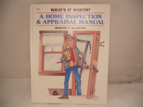 Stock image for What's It Worth? : A Home Inspection and Appraisal Manual for sale by Better World Books