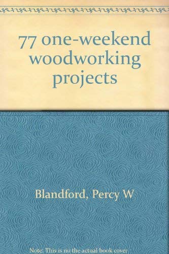 Stock image for 77 one-weekend woodworking projects for sale by Thomas F. Pesce'