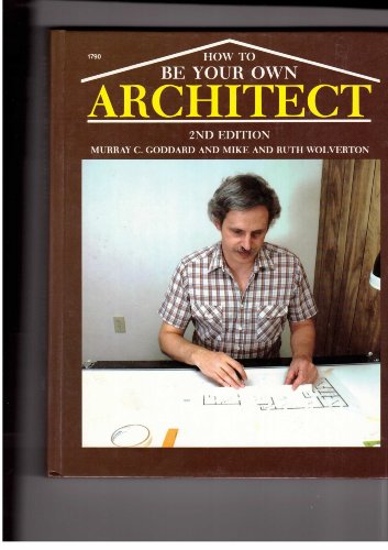 Beispielbild fr How to Be Your Own Architect zum Verkauf von Better World Books: West