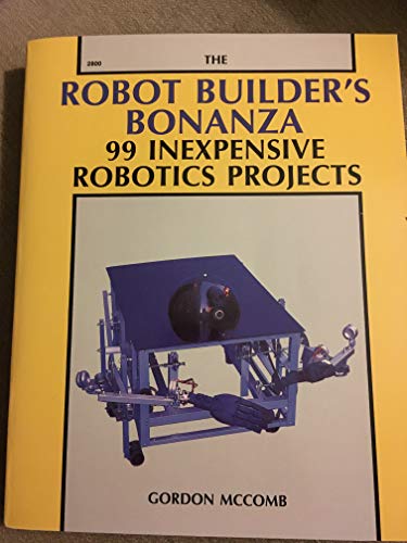 9780830608003: The Robot Builder's Bonanza: 99 Inexpensive Robotics Projects