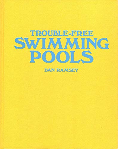 Trouble-free swimming pools (9780830608089) by Ramsey, Dan