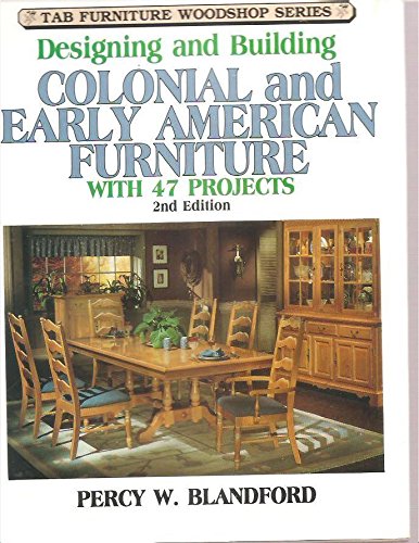 Stock image for Designing and Building Colonial and Early American Furniture, with 47 Projects for sale by ThriftBooks-Dallas