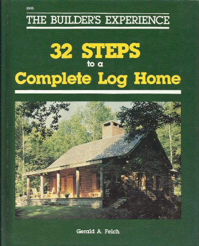 Stock image for 32 Steps to a Complete Log Home: The Builder's Experience for sale by Elizabeth Brown Books & Collectibles