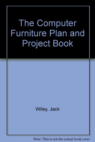 The Computer Furniture Plan and Project Book (9780830609499) by Wiley, Jack