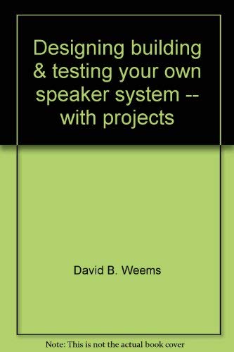 Beispielbild fr Designing, building & testing your own speaker system -- with projects zum Verkauf von Jenson Books Inc