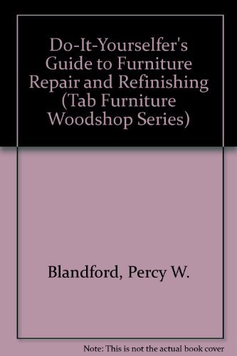 9780830609949: Do-It-Yourselfer's Guide to Furniture Repair and Refinishing (Tab Furniture Woodshop Series)
