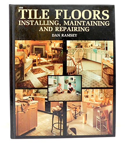 Imagen de archivo de Tile floors: Installing, maintaining, and repairing a la venta por Wonder Book