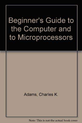 Stock image for A Beginner's Guide to Computers and Microprocessors--with Projects for sale by Better World Books Ltd