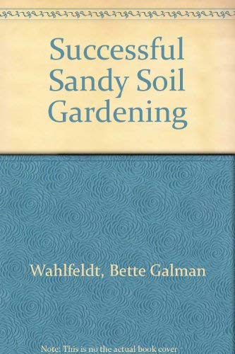 Stock image for Successful Sandy Soil Gardening for sale by ThriftBooks-Atlanta