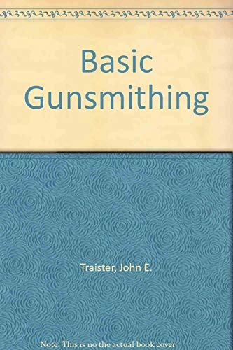 Basic Gunsmithing (9780830611409) by Traister, John E.