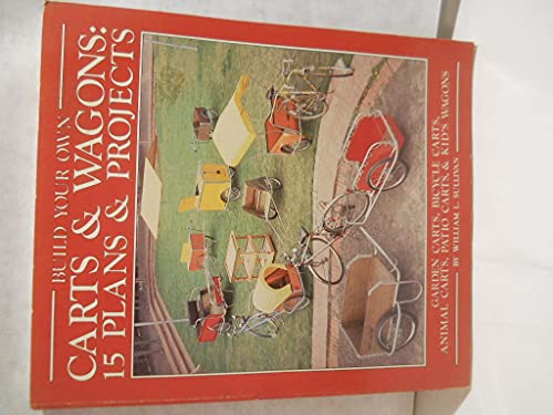 9780830611515: Build your own carts & wagons: 15 plans & projects