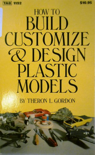 Stock image for How to Build, Customize, & Design Plastic Models for sale by Wonder Book