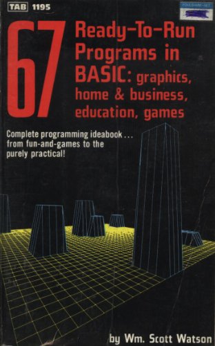 Stock image for 67 Ready-To-Run Programs in Basic: Graphics, Home and Business, Education, Games for sale by Book Stall of Rockford, Inc.