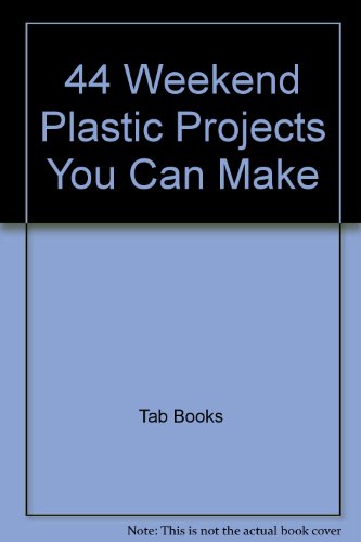 Stock image for 44 Weekend Plastic Projects You Can Make for sale by Wonder Book