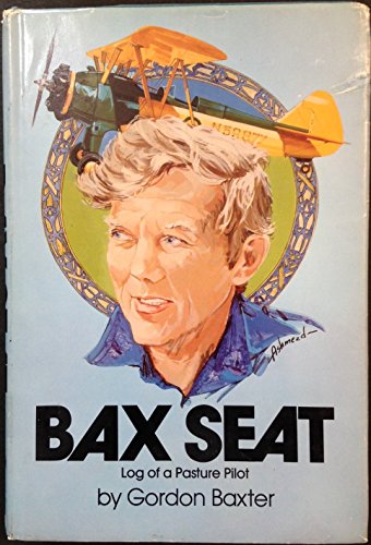 Beispielbild fr BAX Seat : Log of a Pasture Pilot zum Verkauf von ThriftBooks-Dallas