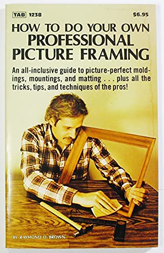 Stock image for How To Do Your Own Professional Picture Framing for sale by Court Street Books/TVP Properties, Inc.