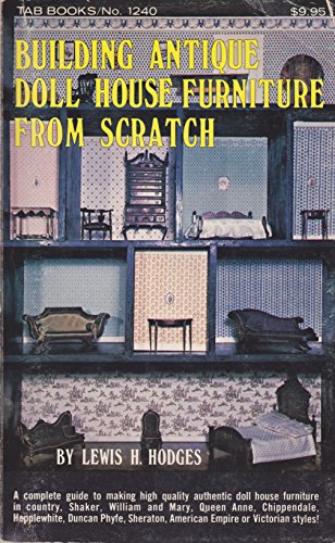 Stock image for Building antique doll house furniture from scratch for sale by ThriftBooks-Dallas