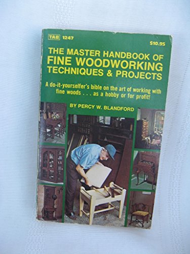 9780830612475: The master handbook of fine woodworking techniques & projects