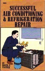 Stock image for Successful Air Conditioning and Refrigeration Repair for sale by Books of the Smoky Mountains