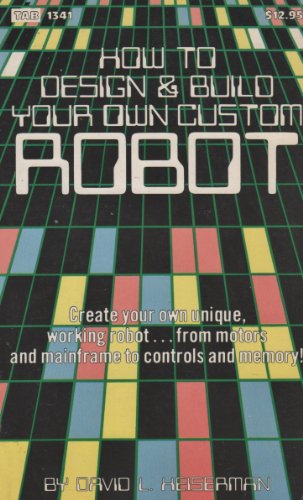 Beispielbild fr How to Design and Build Your Own Custom Robot zum Verkauf von SecondSale