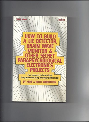 9780830613496: How to Build a Lie Detector, Brain Wave Monitor and Other Secret Parapsychological Electronics Projects