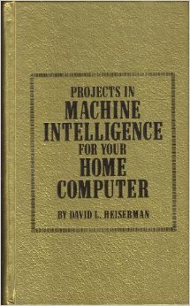 Imagen de archivo de Projects in Machine Intelligence for Your Home Computer a la venta por Loyal Oak Books