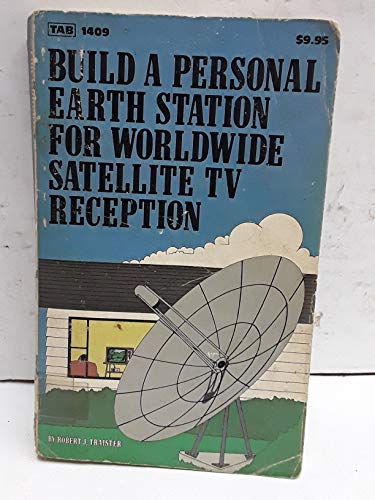 Beispielbild fr Build a Personal Earth Station for Worldwide Satellite TV Reception zum Verkauf von Top Notch Books