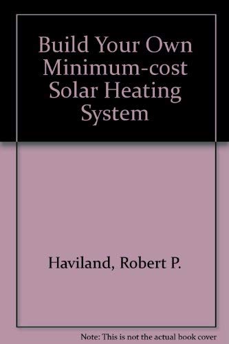 Beispielbild fr Build Your Own Minimum-Cost Solar Heating System zum Verkauf von MVE Inc