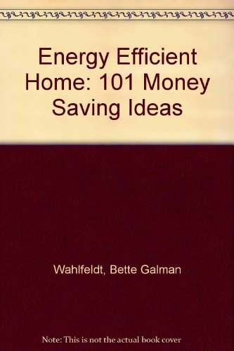 Stock image for The Energy Efficient Home: 101 Money Saving Ideas for sale by dsmbooks