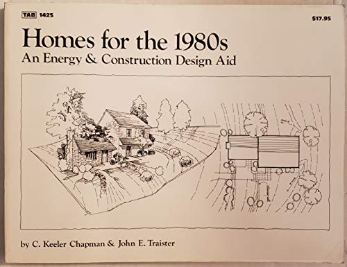 Beispielbild fr Homes for the 1980s An Energy & Construction Design Aid zum Verkauf von Prairie Creek Books LLC.