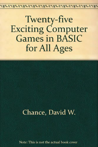 Imagen de archivo de Twenty-five Exciting Computer Games in BASIC for All Ages a la venta por Newsboy Books