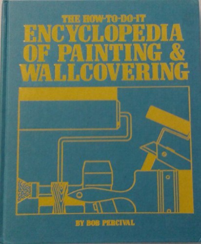 Beispielbild fr The How-To-Do-It Encyclopedia of Painting and Wallcovering zum Verkauf von Better World Books
